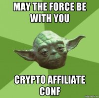 may the force be with you crypto affiliate conf