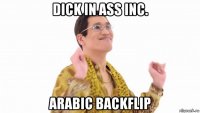 dick in ass inc. arabic backflip