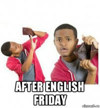  after english friday