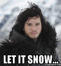  let it snow...