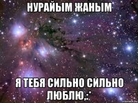 нурайым жаным я тебя сильно сильно люблю,:*