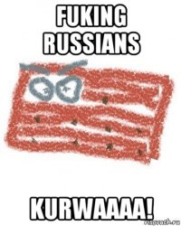 fuking russians kurwaaaa!