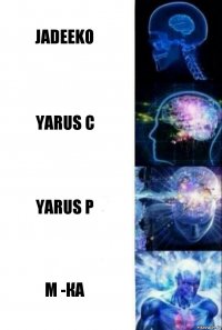 Jadeeko Yarus C Yarus P M -ка