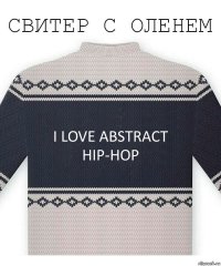 I love Abstract hip-hop