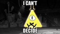 i can't decide
