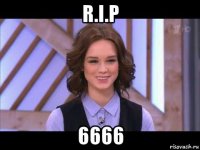 r.i.p 6666