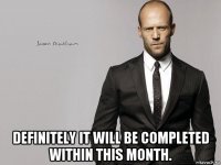  definitely it will be completed within this month.