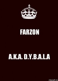 FARZON A.K.A. D.Y.B.A.L.A