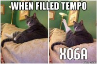 when filled tempo 