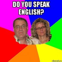 do you speak english? 