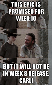 this epic is promised for week 10 but it will not be in week 8 release, carl!