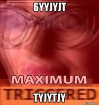 6yyjyjt tyjytjy