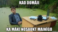 kad domāji ka māki nosaukt mainīgo