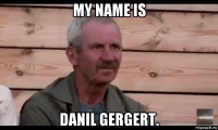 my name is danil gergert.