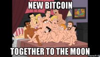 new bitcoin together to the moon