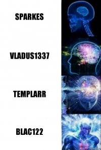 Sparkes Vladus1337 Templarr Blac122