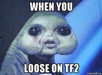 when you loose on tf2