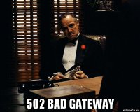  502 bad gateway