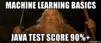 machine learning basics java test score 90%+