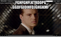 fghfghflktrdopg ggdfg[oihfdjghgkmf 