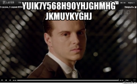 yuik7y568h90yhjghmhg jkmuykyghj 