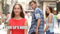 FBI You Your gf's nudes