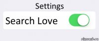 Settings Search Love 