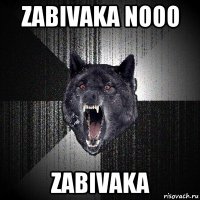 zabivaka nooo zabivaka