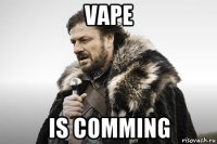 vape is comming