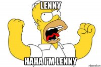 lenny haha i’m lenny