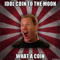 idol coin to the moon what a coin