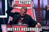 action mutate observable