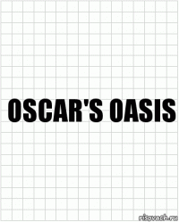 Oscar's oasis
