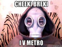 cheeki breki i v metro