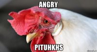 angry pituhkhs