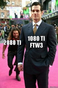 1080 TI FTW3 2080 TI