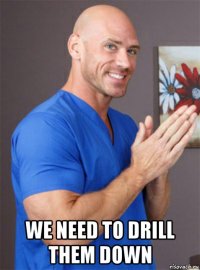  we need to drill them down
