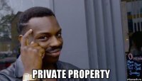  private property