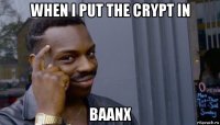 when i put the crypt in baanx