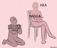 Nigga! Nigga! Nigga! Nigga! Nigga! Nigga... 