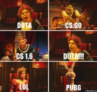 DOTA CS:GO CS 1.6 DOTA!!! LoL PUBG