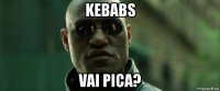 kebabs vai pica?