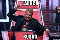 launch rusoq