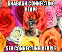 shabash connecting peope sex connecting people