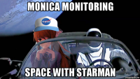 monica monitoring space with starman