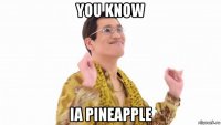 you know ia pineapple