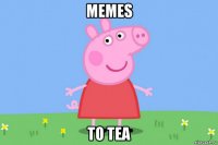 memes to tea