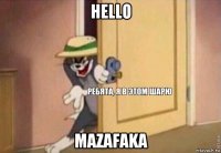 hello mazafaka