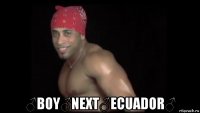  ♂boy♂next♂ecuador♂