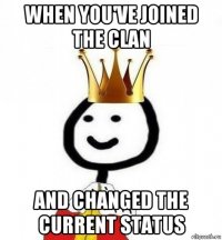 when you've joined the clan and changed the current status